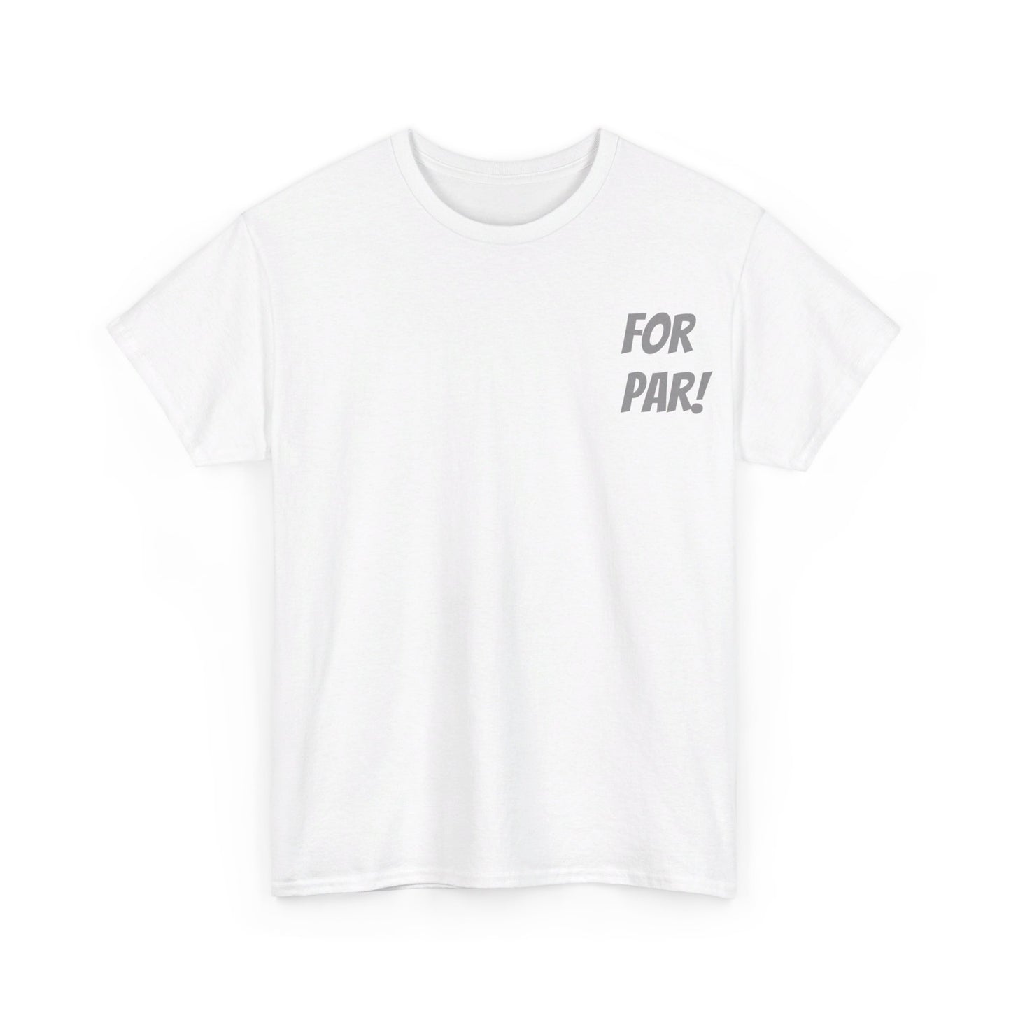 for par! Unisex Heavy Cotton Tee